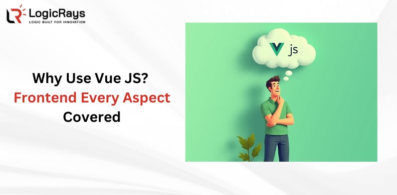 Why Use Vue JS? Frontend Every Aspect Covered